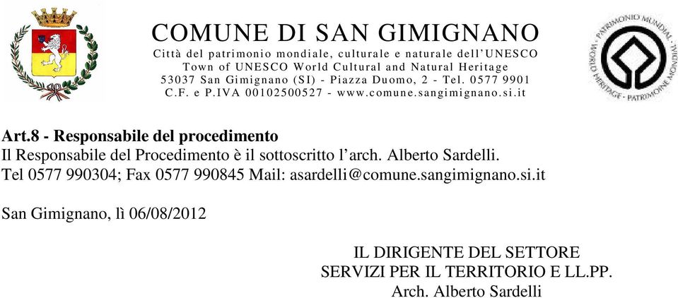 Tel 0577 990304; Fax 0577 990845 Mail: asardelli@comune.sangimignano.si.