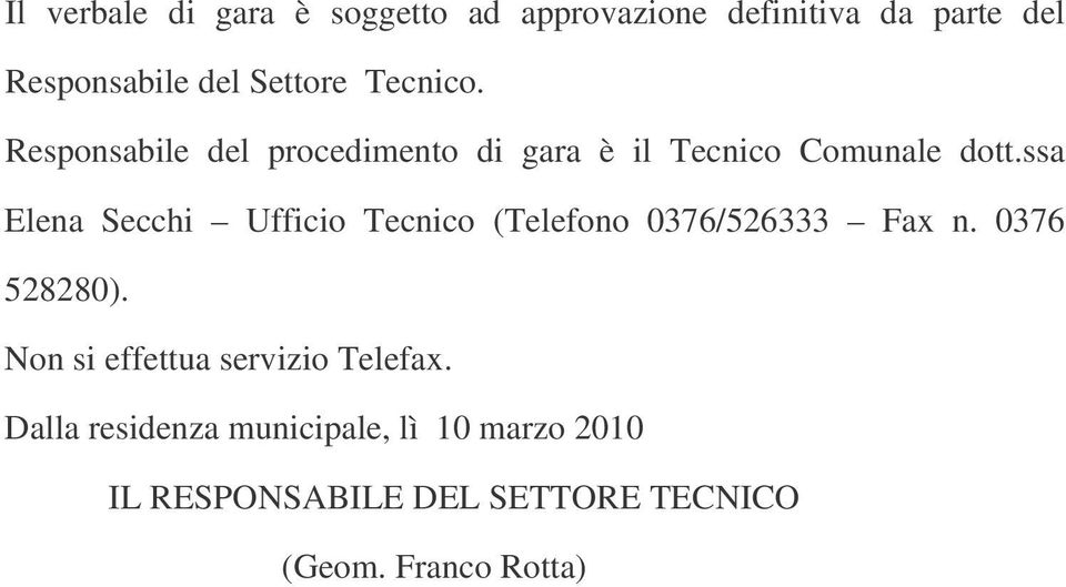 ssa Elena Secchi Ufficio Tecnico (Telefono 0376/526333 Fax n. 0376 528280).