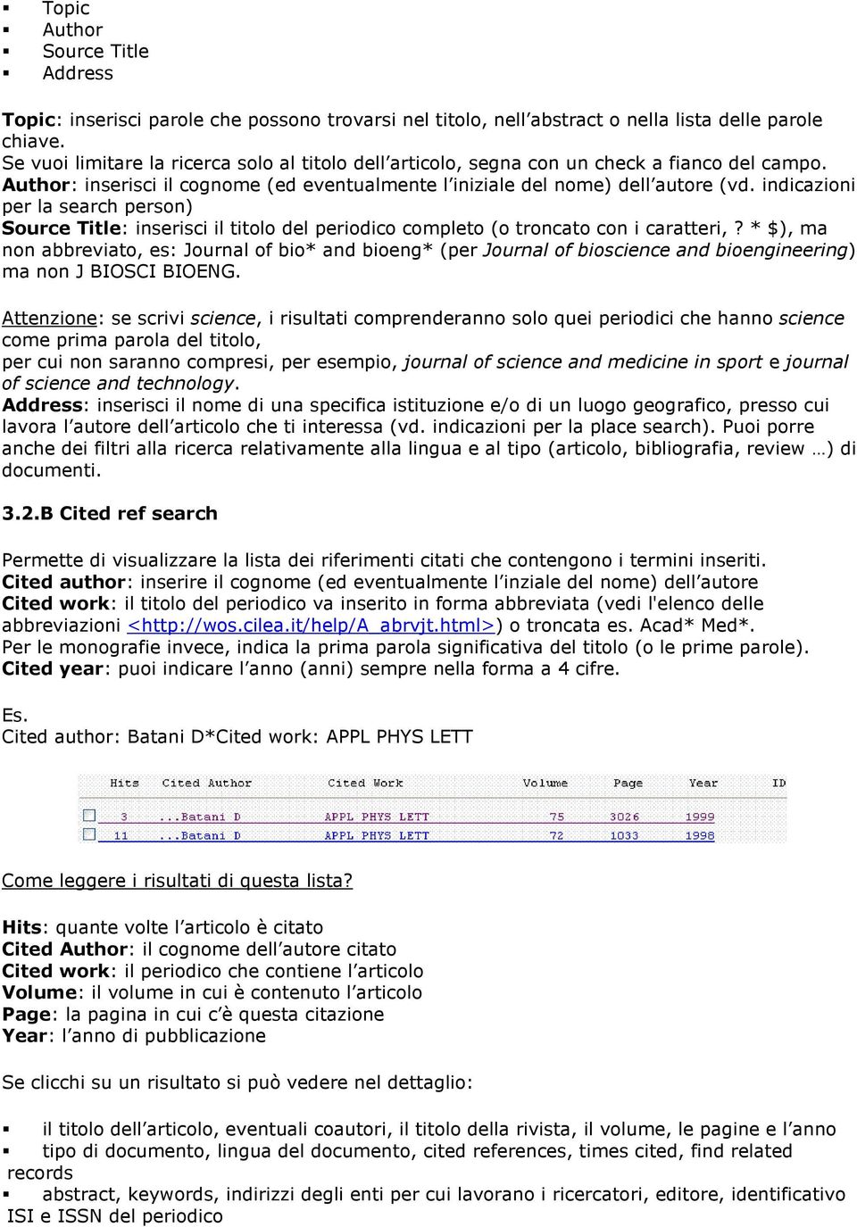 indicazioni per la search person) Source Title: inserisci il titolo del periodico completo (o troncato con i caratteri,?