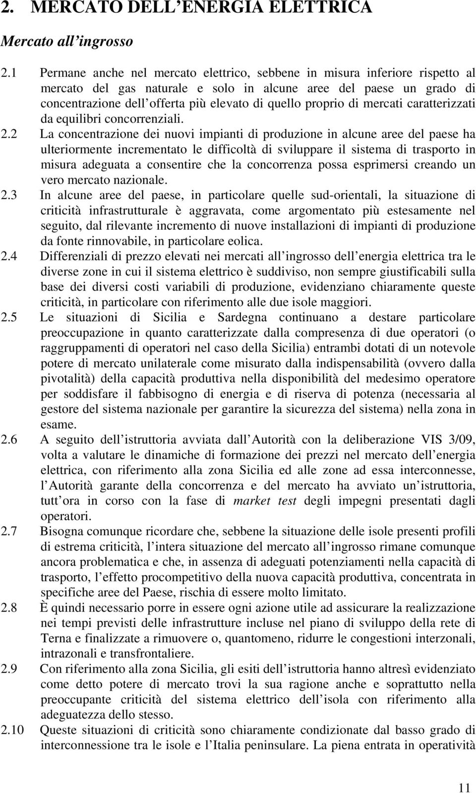 proprio di mercati caratterizzati da equilibri concorrenziali. 2.