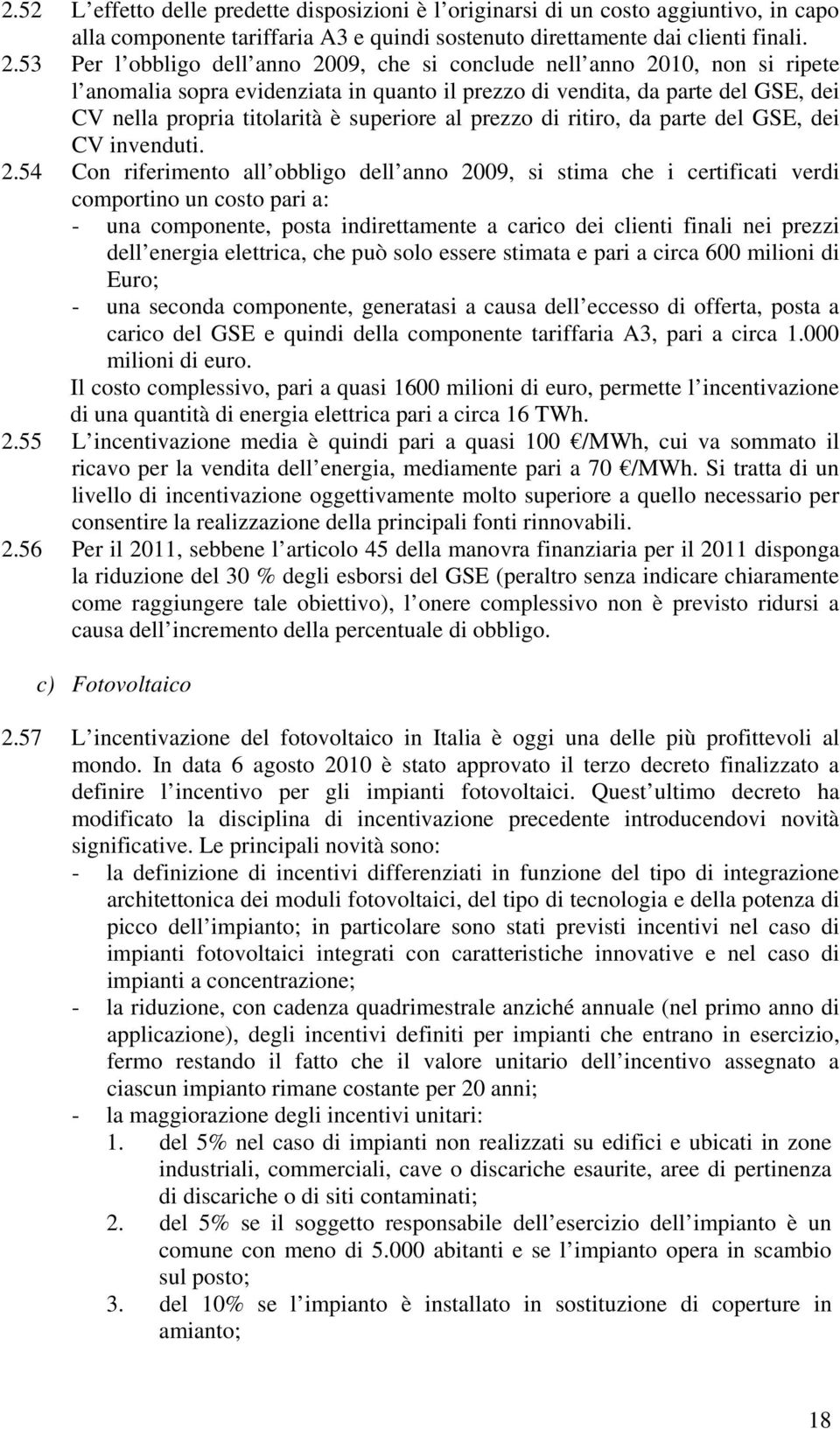 superiore al prezzo di ritiro, da parte del GSE, dei CV invenduti. 2.