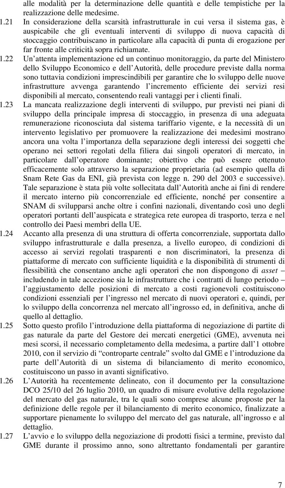 alla capacità di punta di erogazione per far fronte alle criticità sopra richiamate. 1.