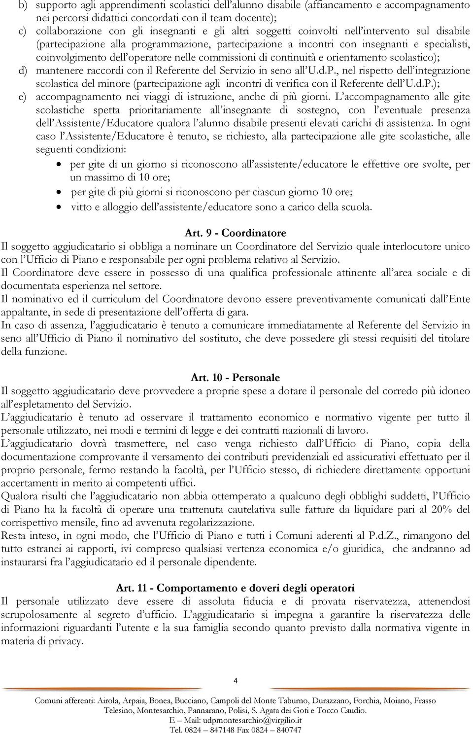 continuità e orientamento scolastico); d) mantenere raccordi con il Referente del Servizio in seno all U.d.P.