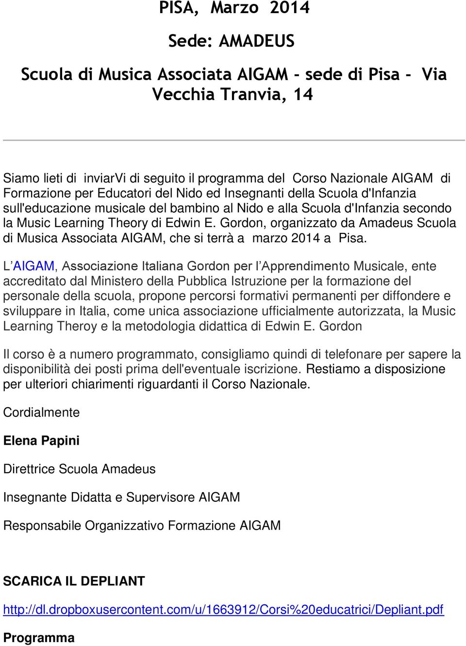 Gordon, organizzato da Amadeus Scuola di Musica Associata AIGAM, che si terrà a marzo 2014 a Pisa.