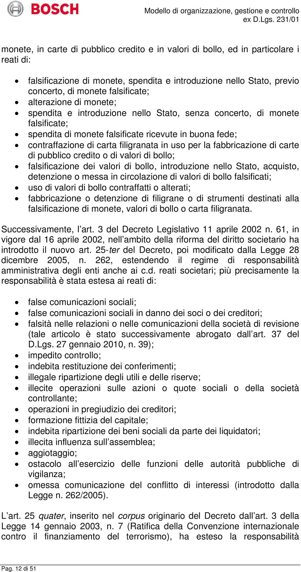 per la fabbricazione di carte di pubblico credito o di valori di bollo; falsificazione dei valori di bollo, introduzione nello Stato, acquisto, detenzione o messa in circolazione di valori di bollo