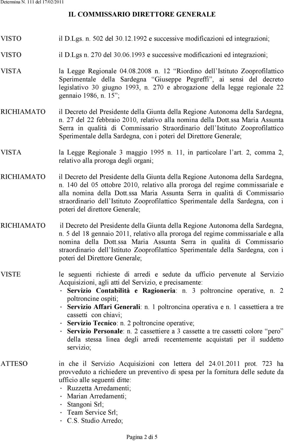 15 ; n. 27 del 22 febbraio 2010, relativo alla nomina della Dott.