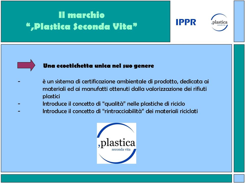 ottenuti dalla valorizzazione dei rifiuti plastici - Introduce il concetto di qualità