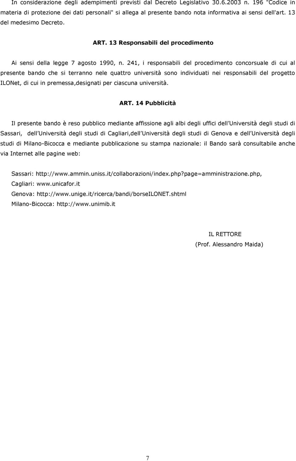 13 Responsabili del procedimento Ai sensi della legge 7 agosto 1990, n.