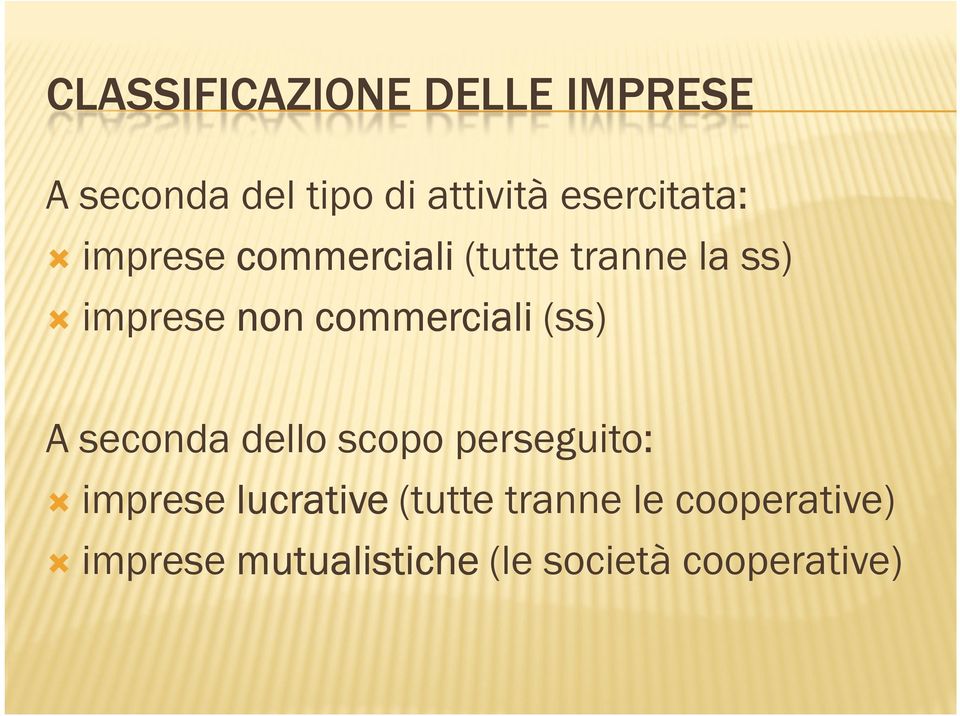 commerciali(ss) A seconda dello scopo perseguito: imprese