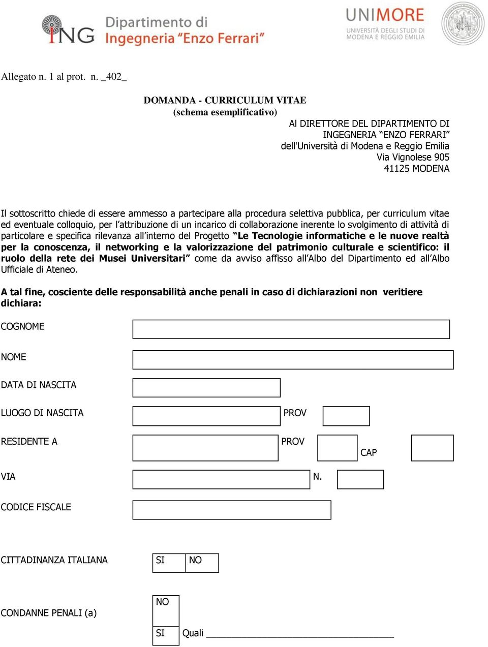 _402_ DOMANDA - CURRICULUM VITAE (schema esemplificativo) Al DIRETTORE DEL DIPARTIMENTO DI INGEGNERIA ENZO FERRARI dell'università di Modena e Reggio Emilia Via Vignolese 905 41125 MODENA Il