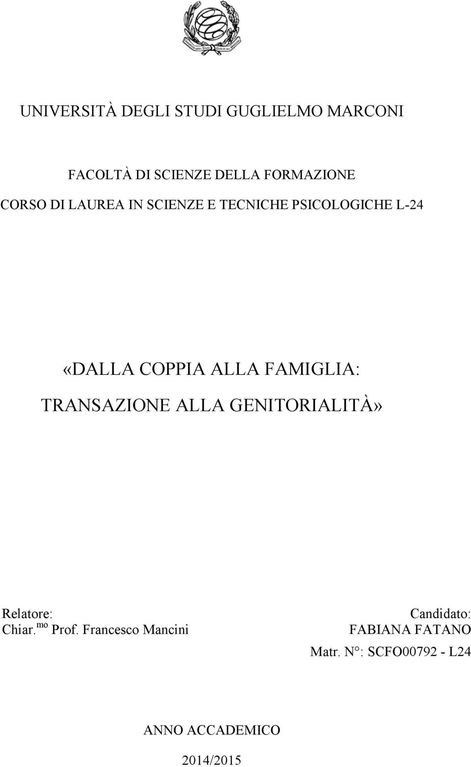 FAMIGLIA: TRANSAZIONE ALLA GENITORIALITÀ» Relatore: Chiar. mo Prof.