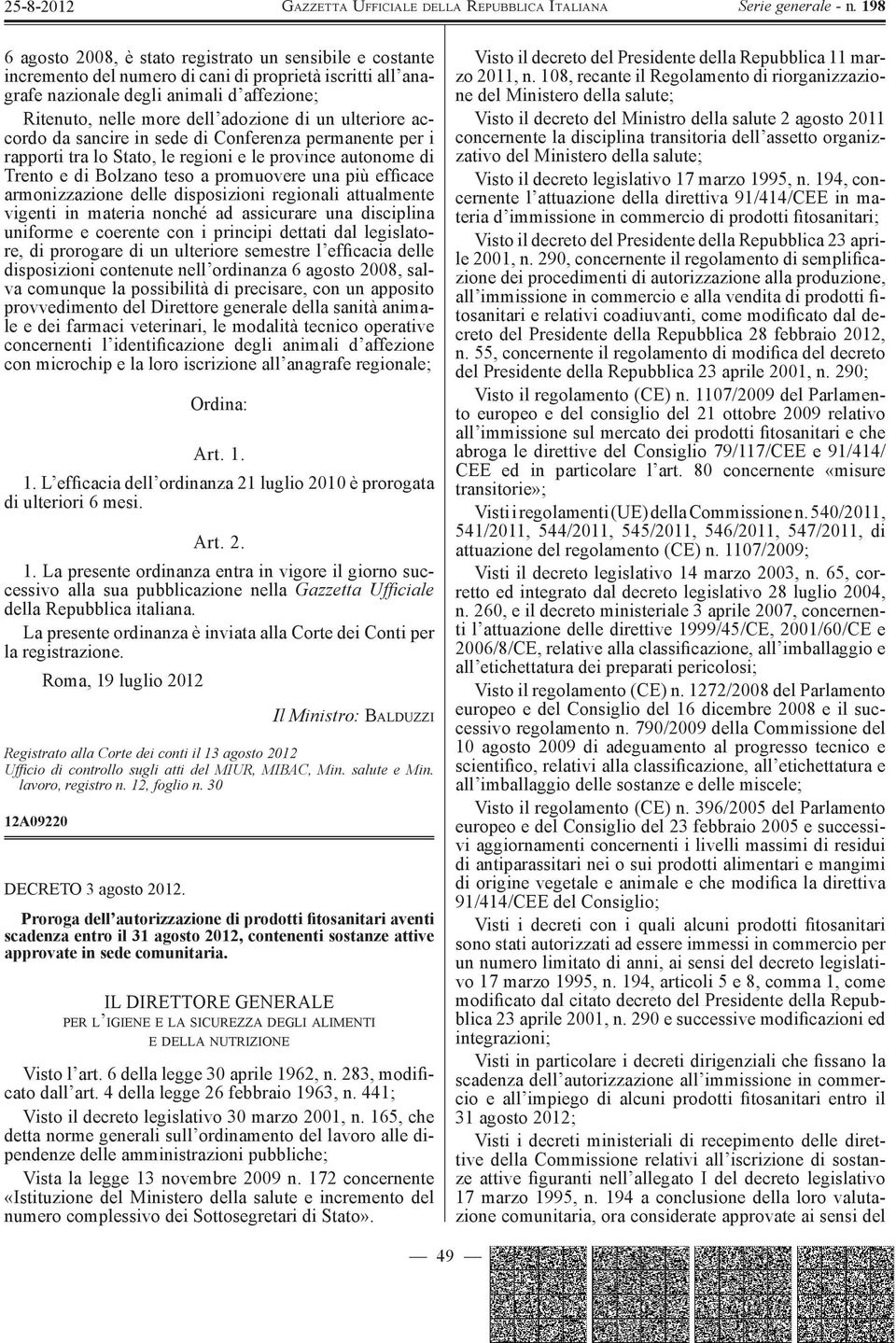 di un ulteriore accordo da sancire in sede di Conferenza permanente per i rapporti tra lo Stato, le regioni e le province autonome di Trento e di Bolzano teso a promuovere una più efficace