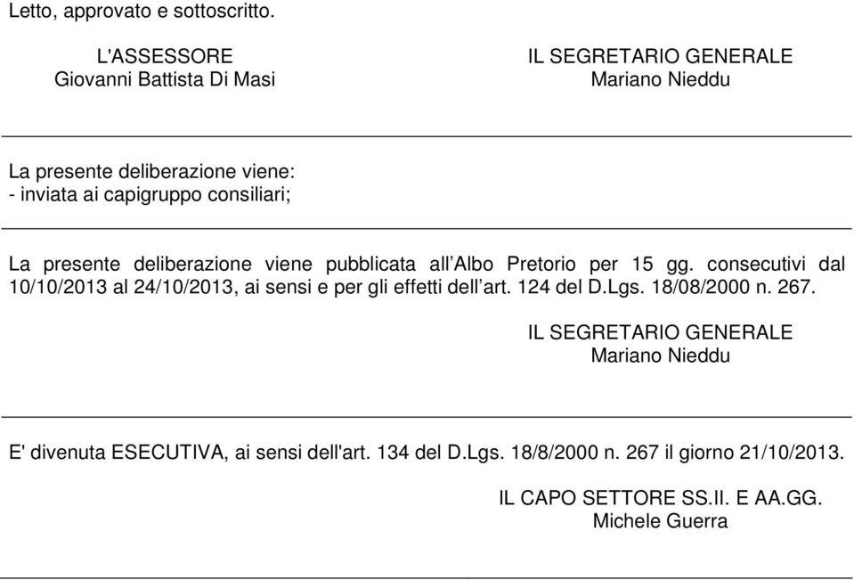 consiliari; La presente deliberazione viene pubblicata all Albo Pretorio per 15 gg.