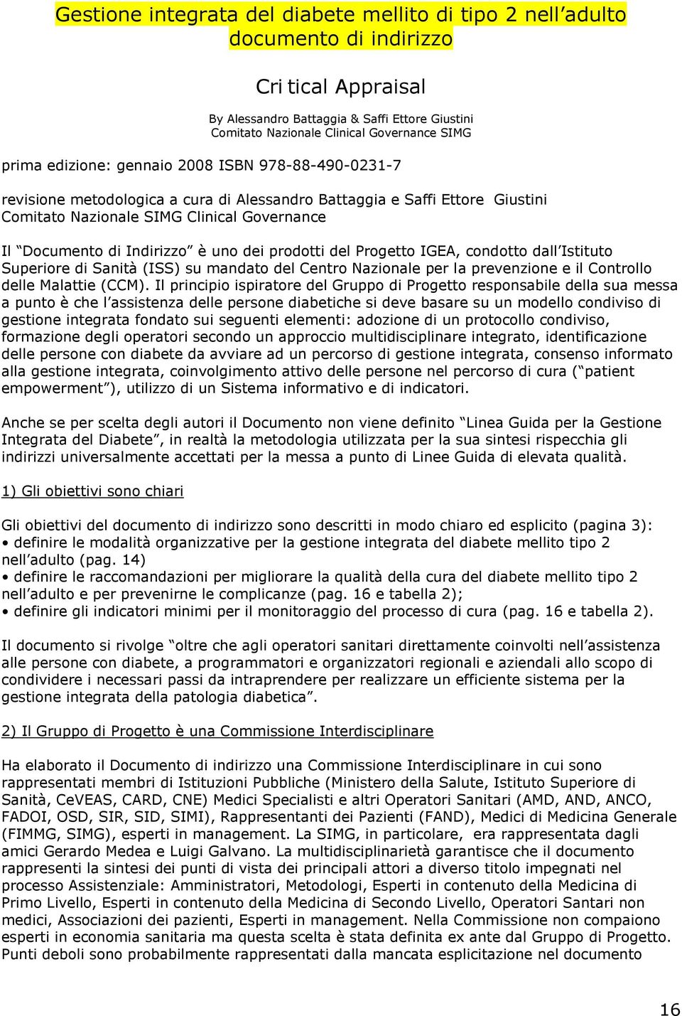 è uno dei prodotti del Progetto IGEA, condotto dall Istituto Superiore di Sanità (ISS) su mandato del Centro Nazionale per la prevenzione e il Controllo delle Malattie (CCM).