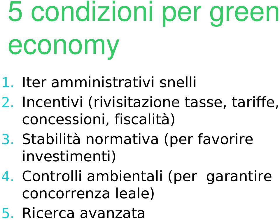 3. Stabilità normativa (per favorire investimenti) 4.