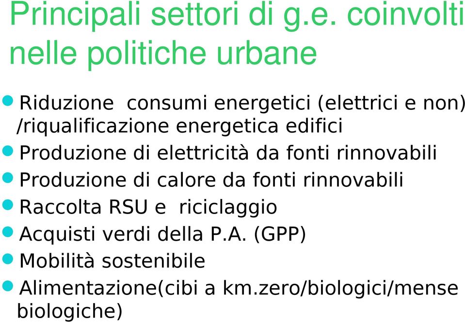 coinvolti nelle politiche urbane Riduzione consumi energetici (elettrici e non)