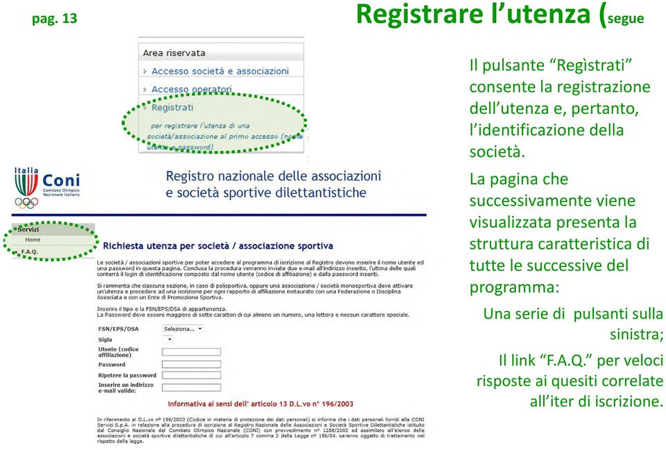 La pagina che successivamente viene visualizzata presenta la struttura caratteristica di tutte