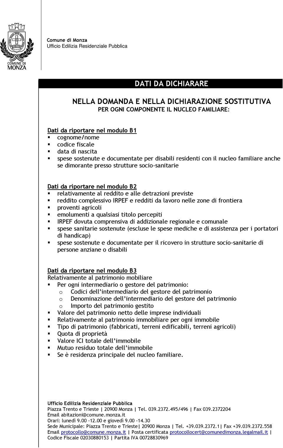 reddito complessivo IRPEF e redditi da lavoro nelle zone di frontiera proventi agricoli emolumenti a qualsiasi titolo percepiti IRPEF dovuta comprensiva di addizionale regionale e comunale spese