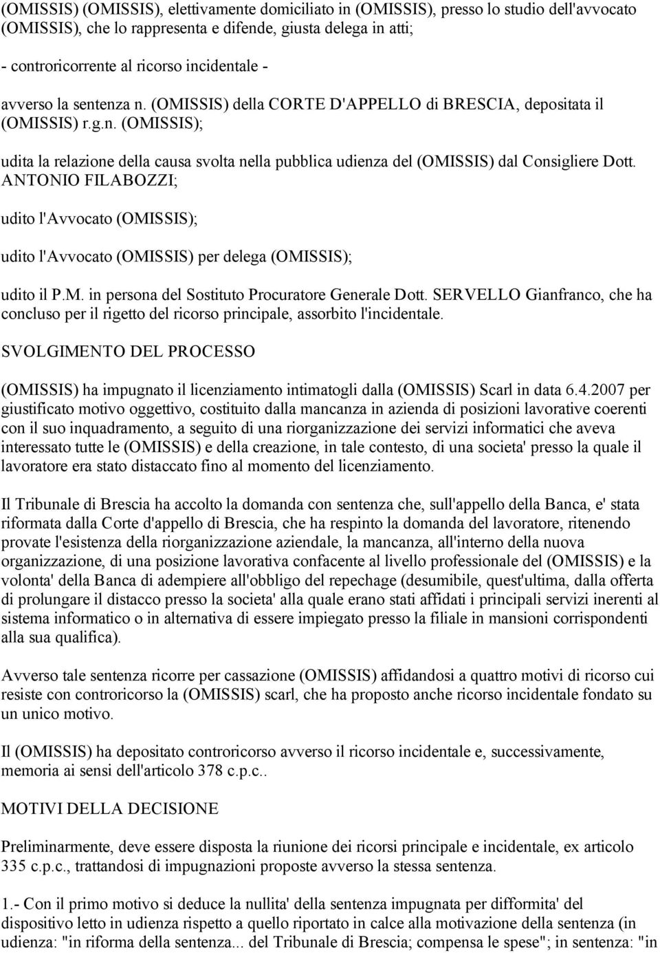 ANTONIO FILABOZZI; udito l'avvocato (OMISSIS); udito l'avvocato (OMISSIS) per delega (OMISSIS); udito il P.M. in persona del Sostituto Procuratore Generale Dott.