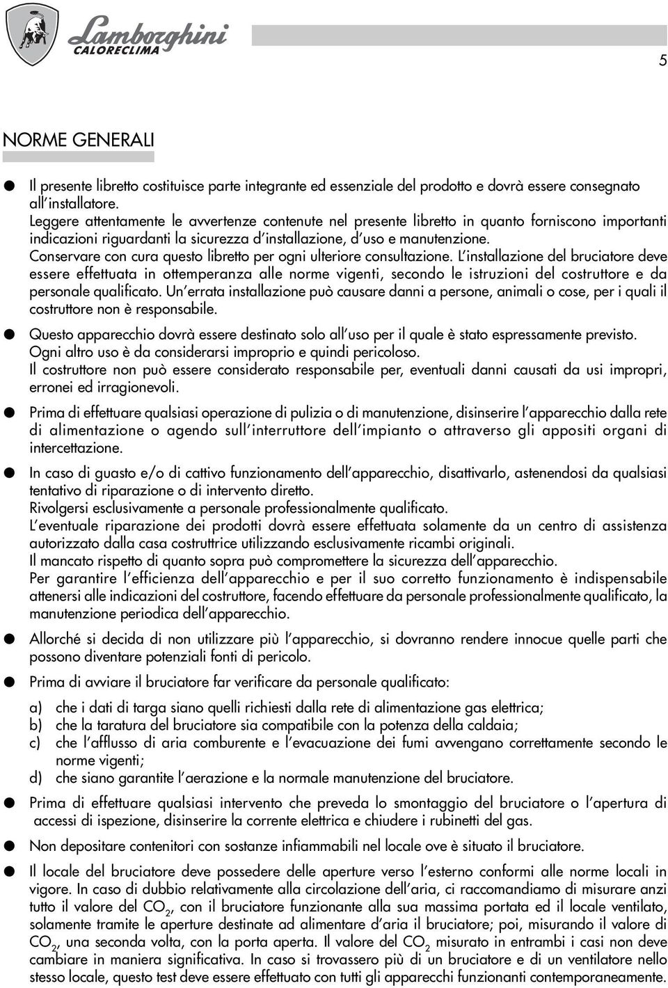 Conservare con cura questo libretto per ogni ulteriore consultazione.