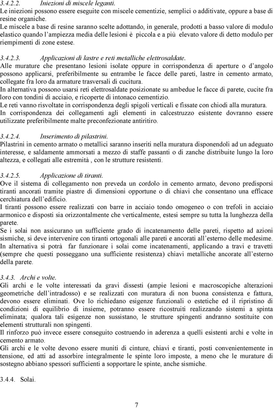 per riempimenti di zone estese. 3.4.2.3. Applicazioni di lastre e reti metalliche elettrosaldate.