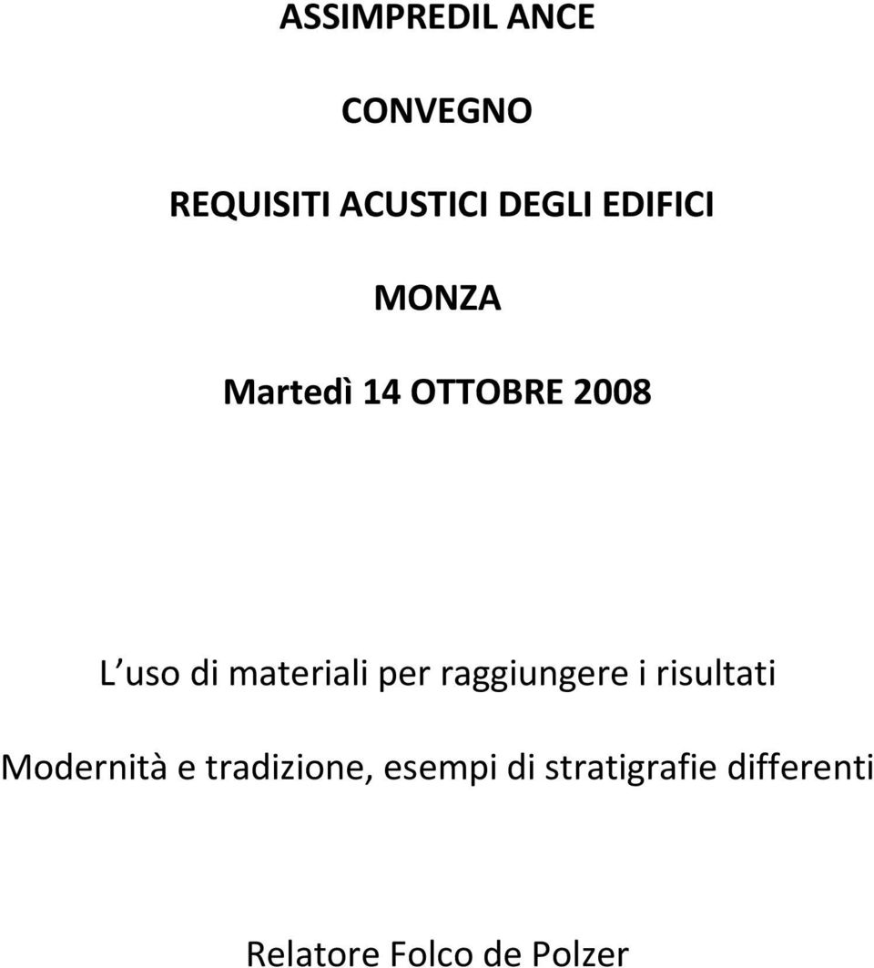 materiali per raggiungere i risultati Modernità e