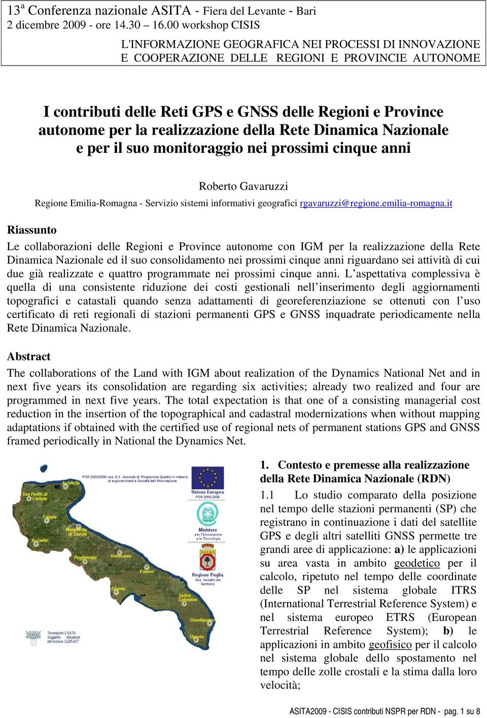 realizzazione della Rete Dinamica Nazionale e per il suo monitoraggio nei prossimi cinque anni Roberto Gavaruzzi Regione Emilia-Romagna - Servizio sistemi informativi geografici rgavaruzzi@regione.