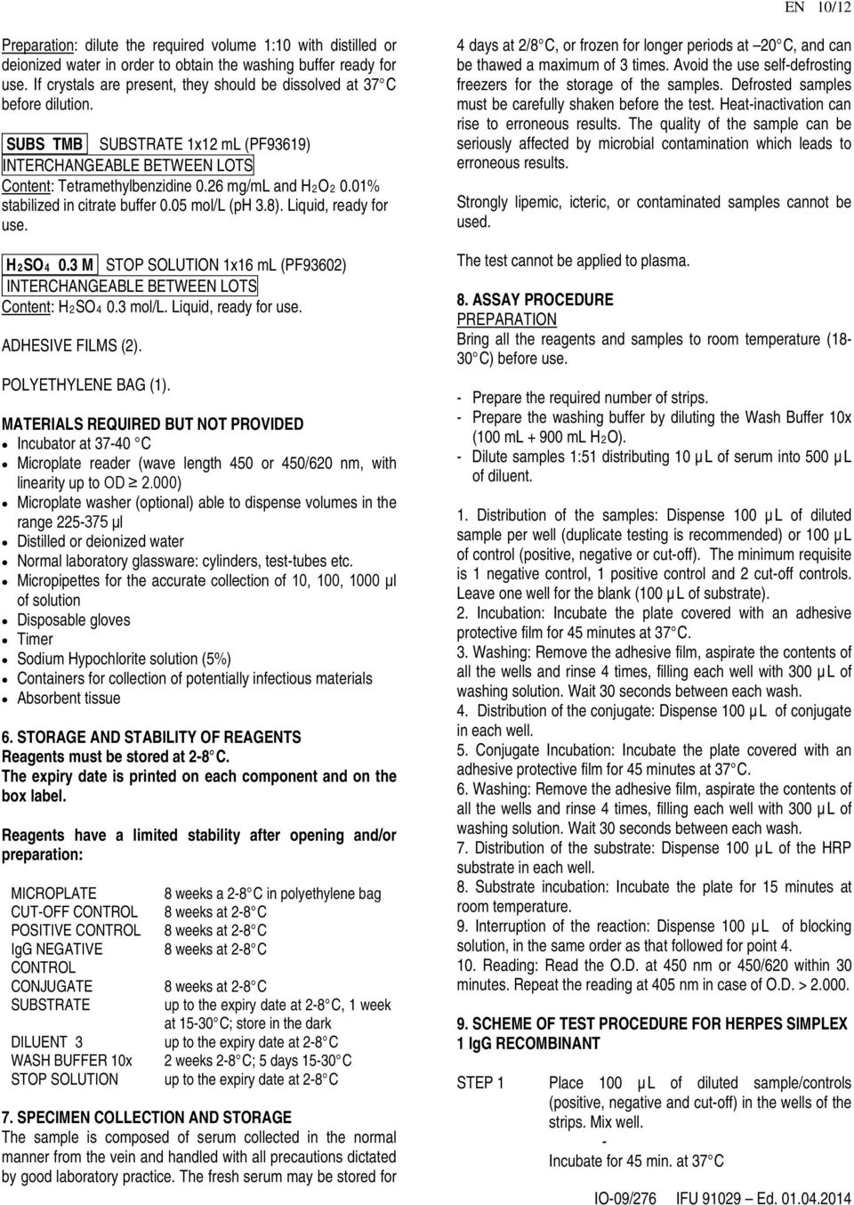 01% stabilized in citrate buffer 0.05 mol/l (ph 3.8). Liquid, ready for use. H2SO4 0.3 M STOP SOLUTION 1x16 ml (PF93602) INTERCHANGEABLE BETWEEN LOTS Content: H2SO4 0.3 mol/l. Liquid, ready for use. ADHESIVE FILMS (2).