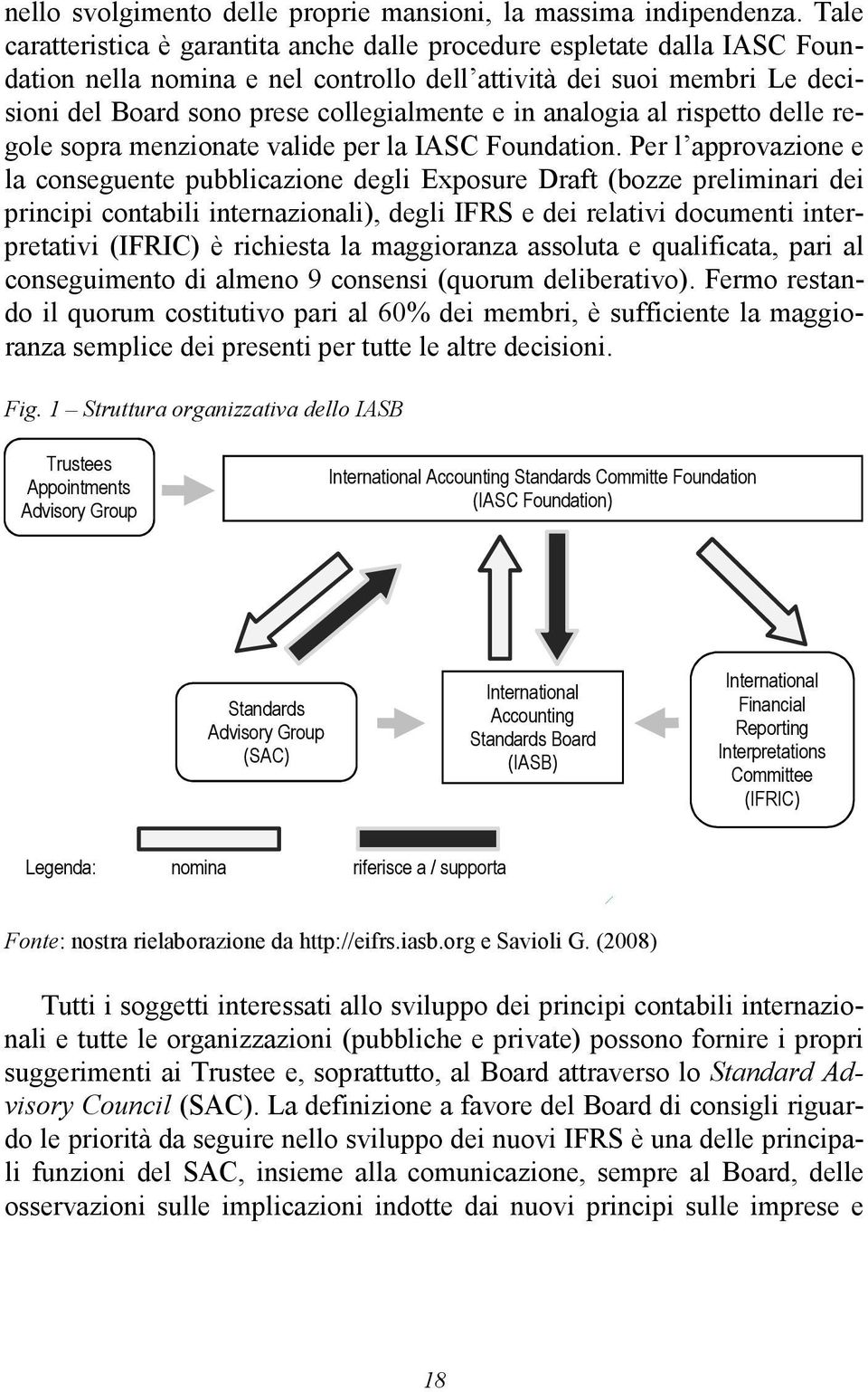 analogia al rispetto delle regole sopra menzionate valide per la IASC Foundation.