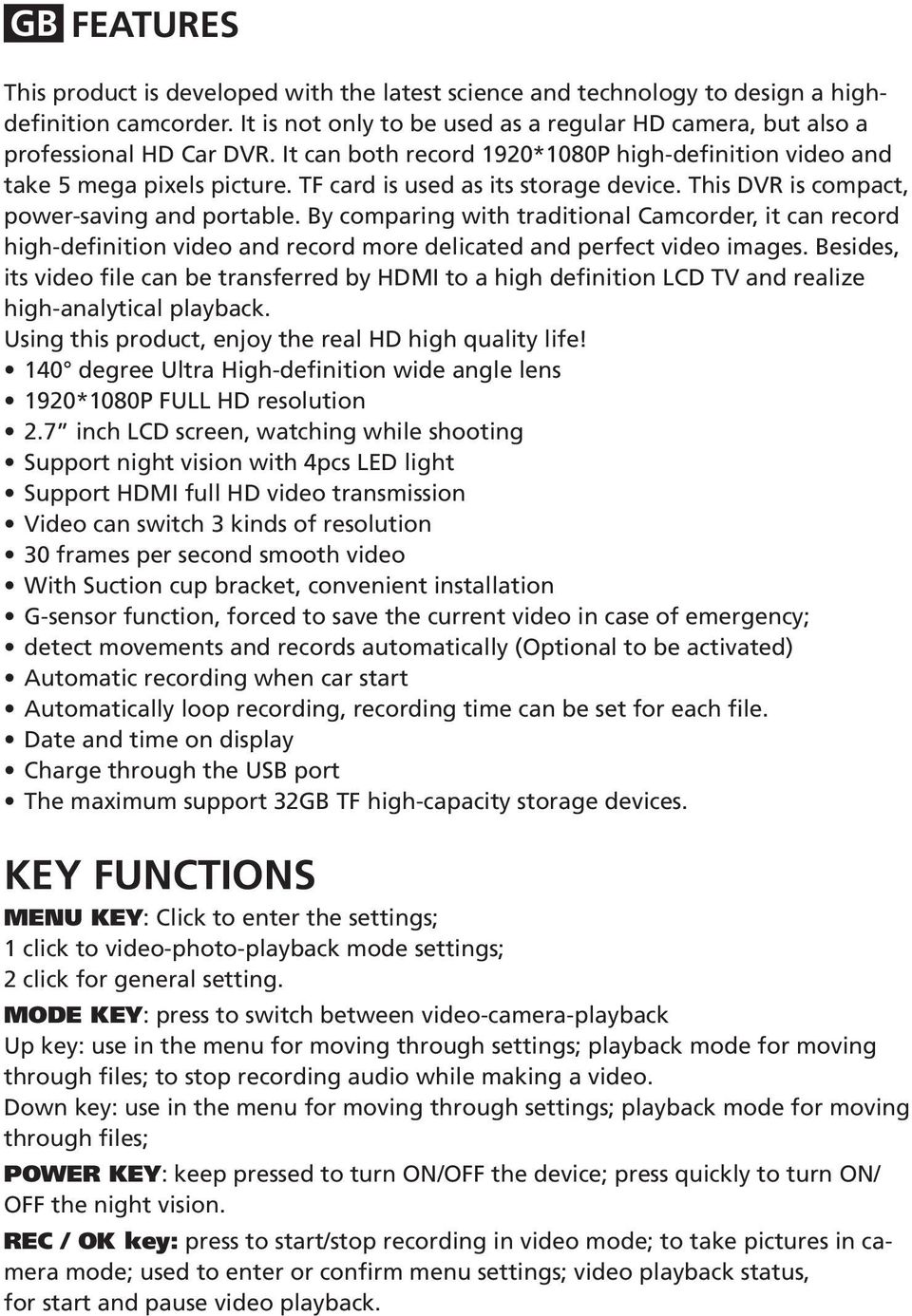 By comparing with traditional Camcorder, it can record high-definition video and record more delicated and perfect video images.