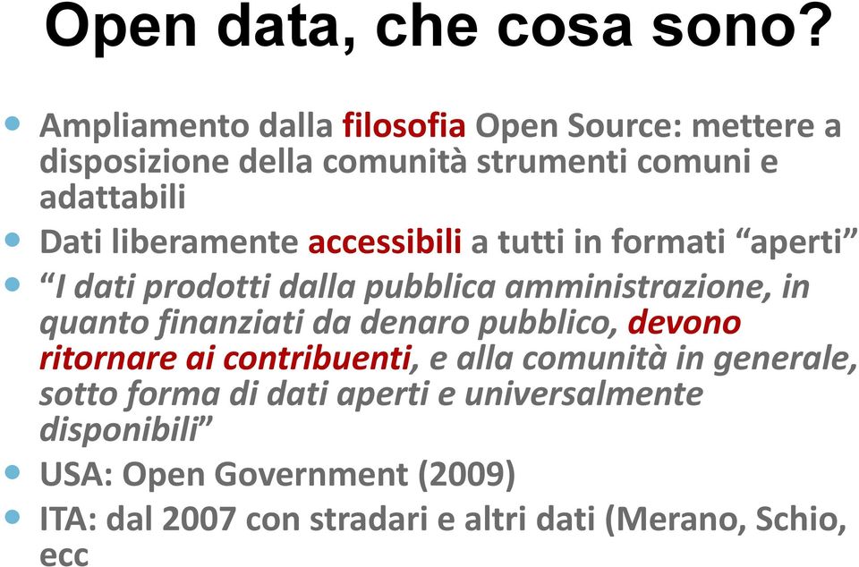 liberamente accessibili a tutti in formati aperti I dati prodotti dalla pubblica amministrazione, in quanto finanziati da