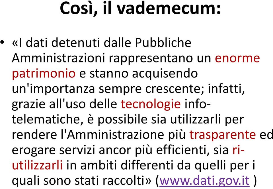 e possibile sia utilizzarli per rendere l'amministrazione piu trasparente ed erogare servizi ancor piu