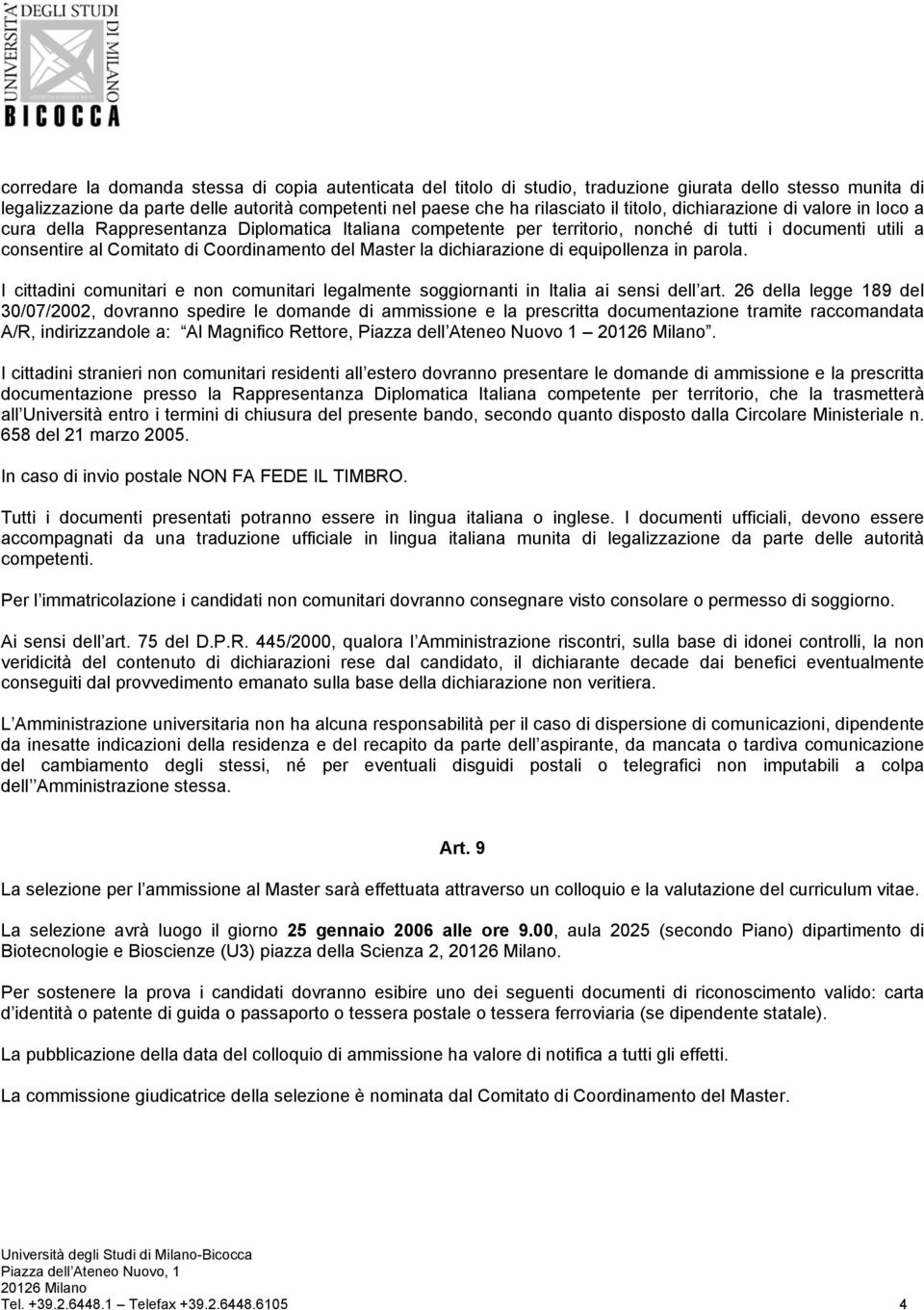 Master la dichiarazione di equipollenza in parola. I cittadini comunitari e non comunitari legalmente soggiornanti in Italia ai sensi dell art.