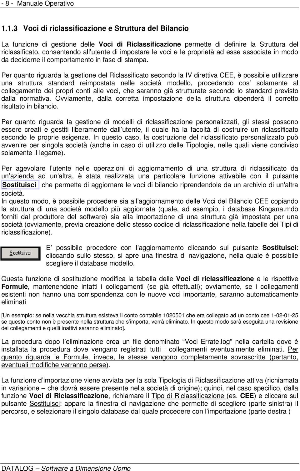 impostare le voci e le proprietà ad esse associate in modo da deciderne il comportamento in fase di stampa.