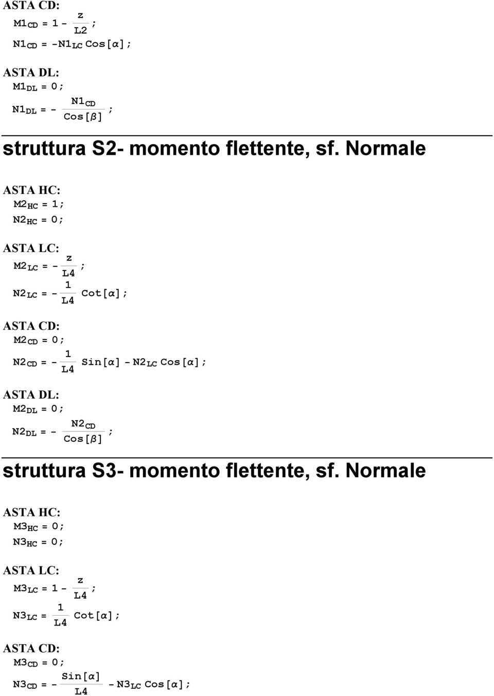 Normale ASTA HC: M2 HC = 1; N2 HC = 0; ASTA LC: M2 LC = L4 ; N2 LC = 1 L4 Cot@αD; ASTA CD: M2 CD = 0; N2 CD = 1 L4