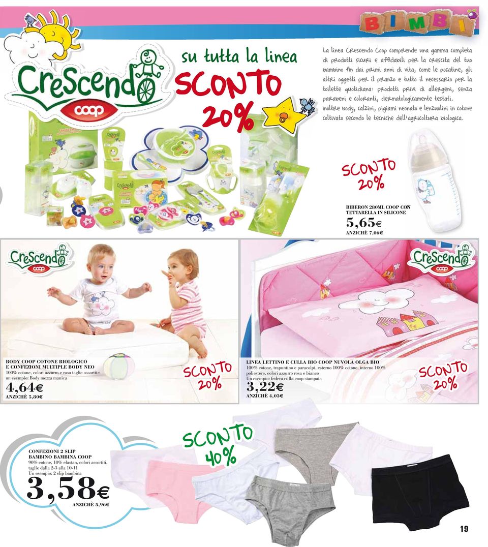 trapuntino e paracolpi, esterno 100% cotone, interno 100% poliestere, colori azzurro rosa e bianco Un esempio: federa culla coop stampata 3,22