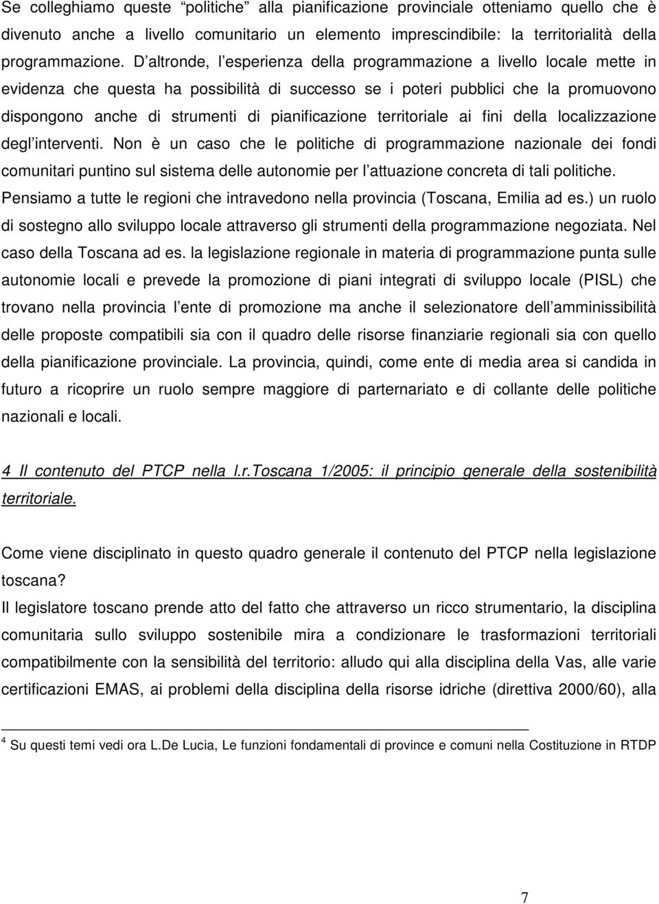 pianificazione territoriale ai fini della localizzazione degl interventi.