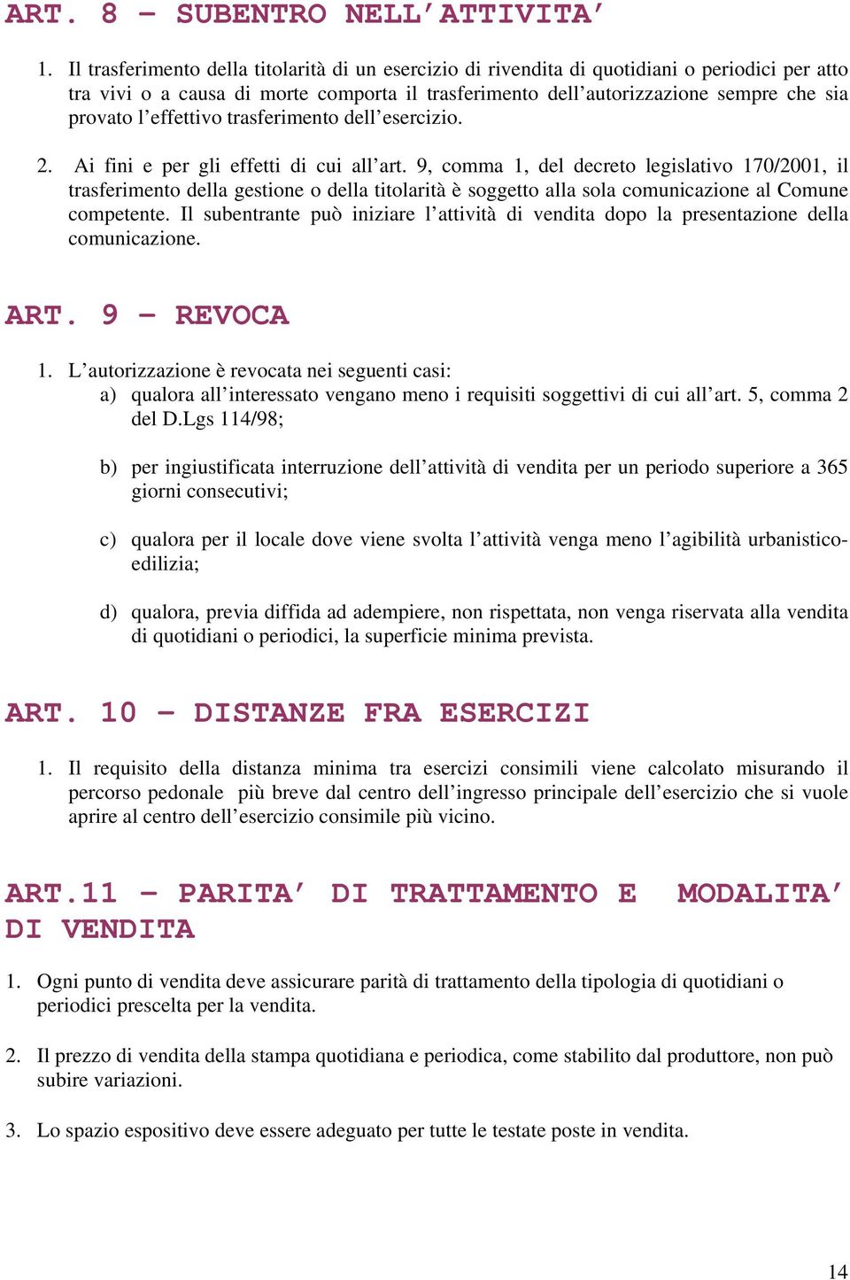 effettivo trasferimento dell esercizio. 2. Ai fini e per gli effetti di cui all art.