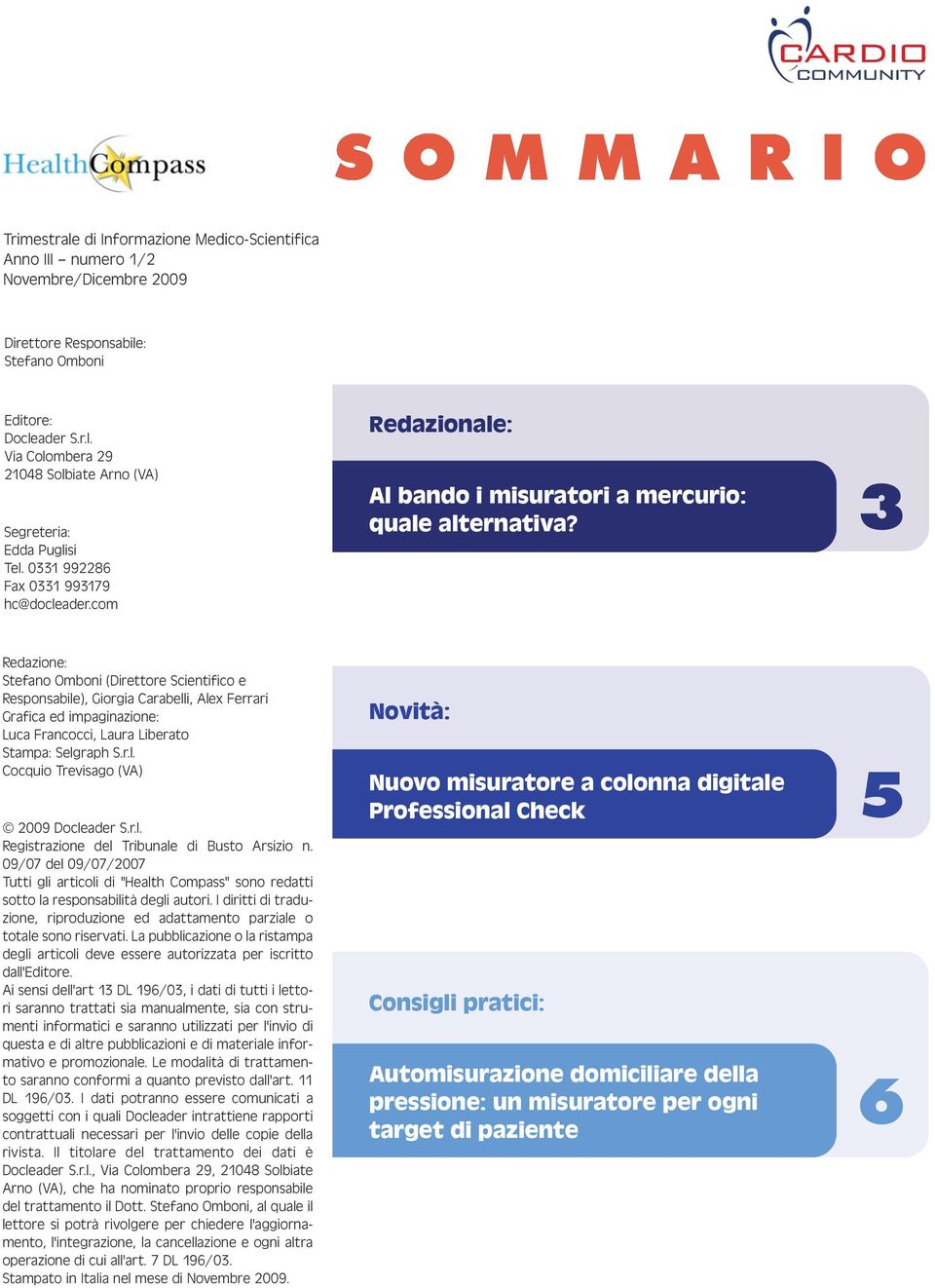 3 Redazione: Stefano Omboni (Direttore Scientifico e Responsabile), Giorgia Carabelli, Alex Ferrari Grafica ed impaginazione: Luca Francocci, Laura Liberato Stampa: Selgraph S.r.l. Cocquio Trevisago (VA) 2009 Docleader S.