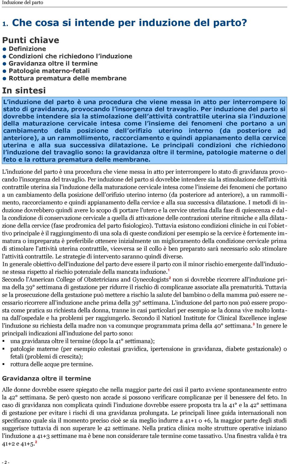 che viene messa in atto per interrompere lo stato di gravidanza, provocando l insorgenza del travaglio.