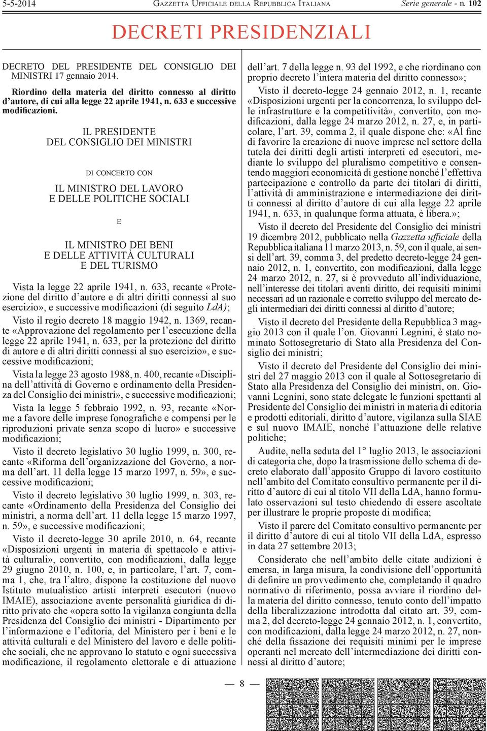 IL PRESIDENTE DEL CONSIGLIO DEI MINISTRI DI CONCERTO CON IL MINISTRO DEL LAVORO E DELLE POLITICHE SOCIALI E IL MINISTRO DEI BENI E DELLE ATTIVITÀ CULTURALI E DEL TURISMO Vista la legge 22 aprile