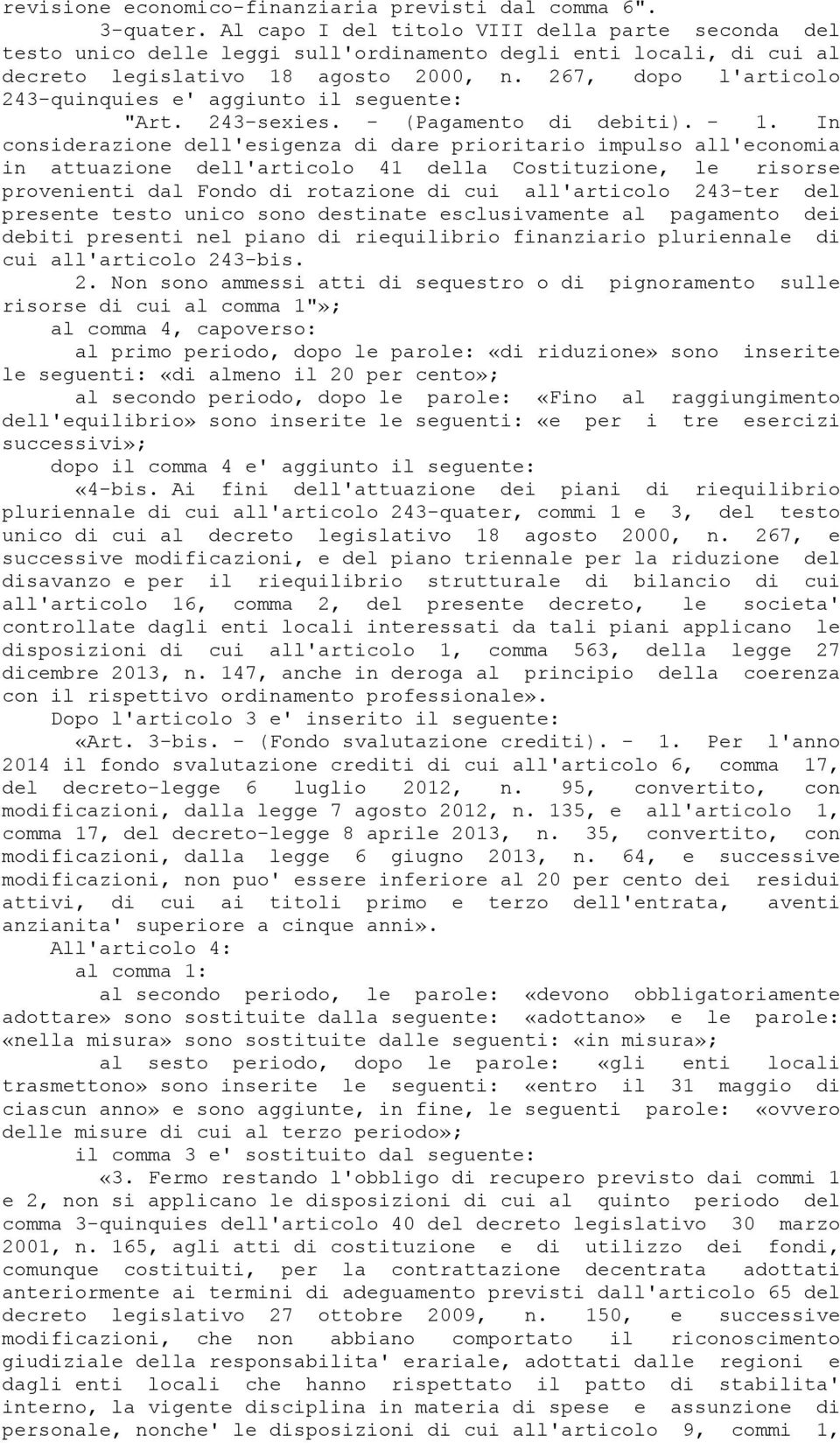 267, dopo l'articolo 243-quinquies e' aggiunto il seguente: "Art. 243-sexies. - (Pagamento di debiti). - 1.