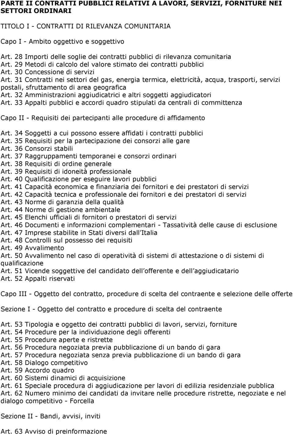 31 Contratti nei settori del gas, energia termica, elettricità, acqua, trasporti, servizi postali, sfruttamento di area geografica Art.