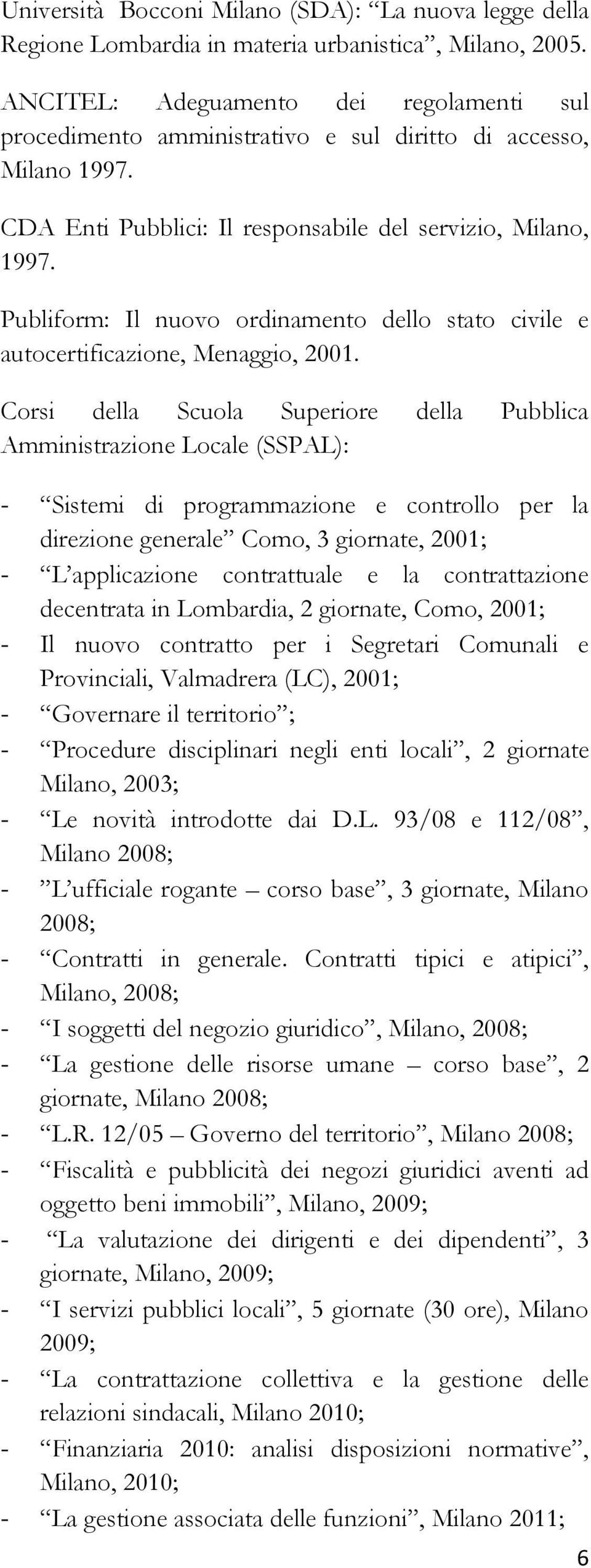 Publiform: Il nuovo ordinamento dello stato civile e autocertificazione, Menaggio, 2001.