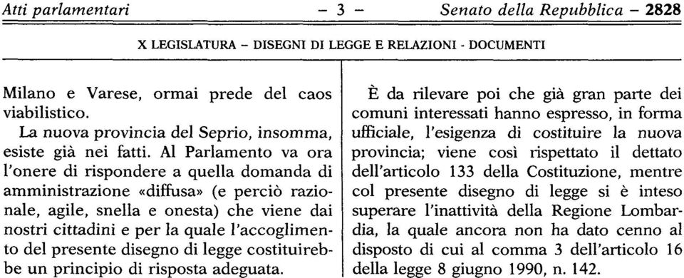 del presente disegno di legge costituirebbe un principio di risposta adeguata.