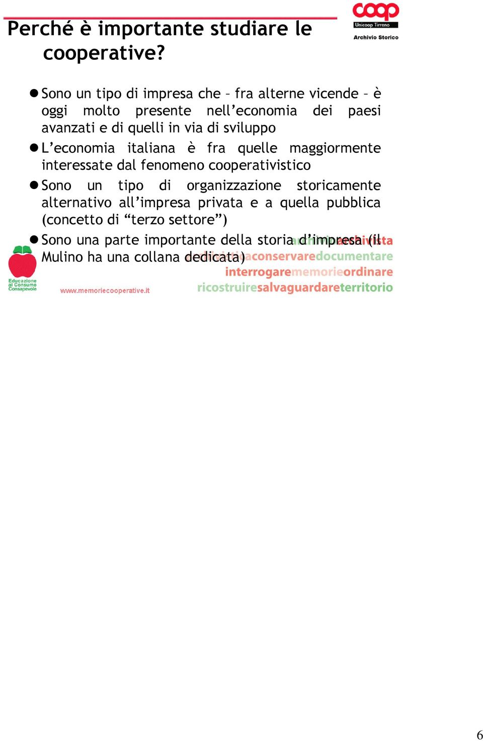 via di sviluppo L economia italiana è fra quelle maggiormente interessate dal fenomeno cooperativistico Sono un tipo di