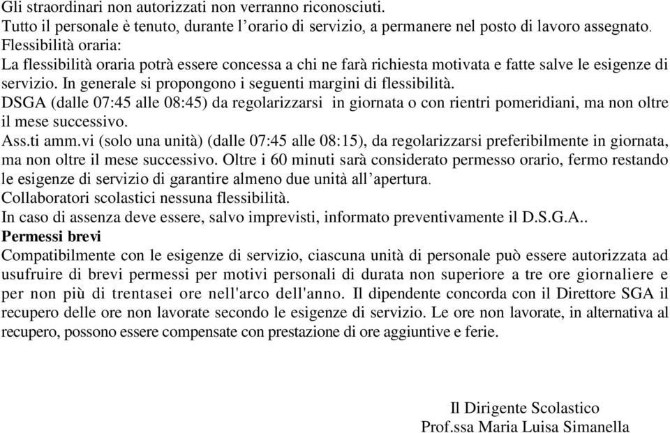 DSGA (dalle 07:45 alle 08:45) da regolarizzarsi in giornata o con rientri pomeridiani, ma non oltre il mese successivo. Ass.ti amm.