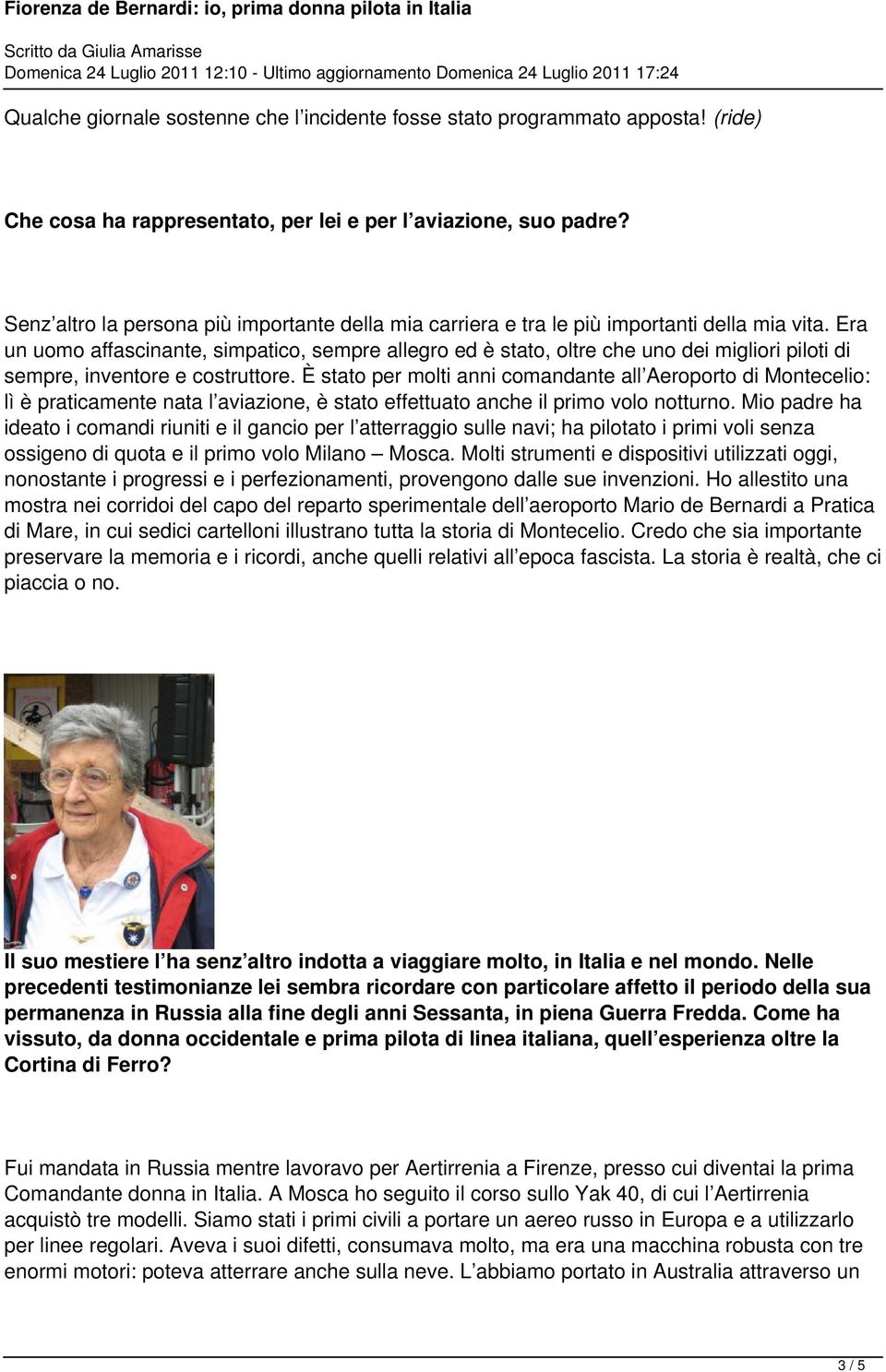 Era un uomo affascinante, simpatico, sempre allegro ed è stato, oltre che uno dei migliori piloti di sempre, inventore e costruttore.