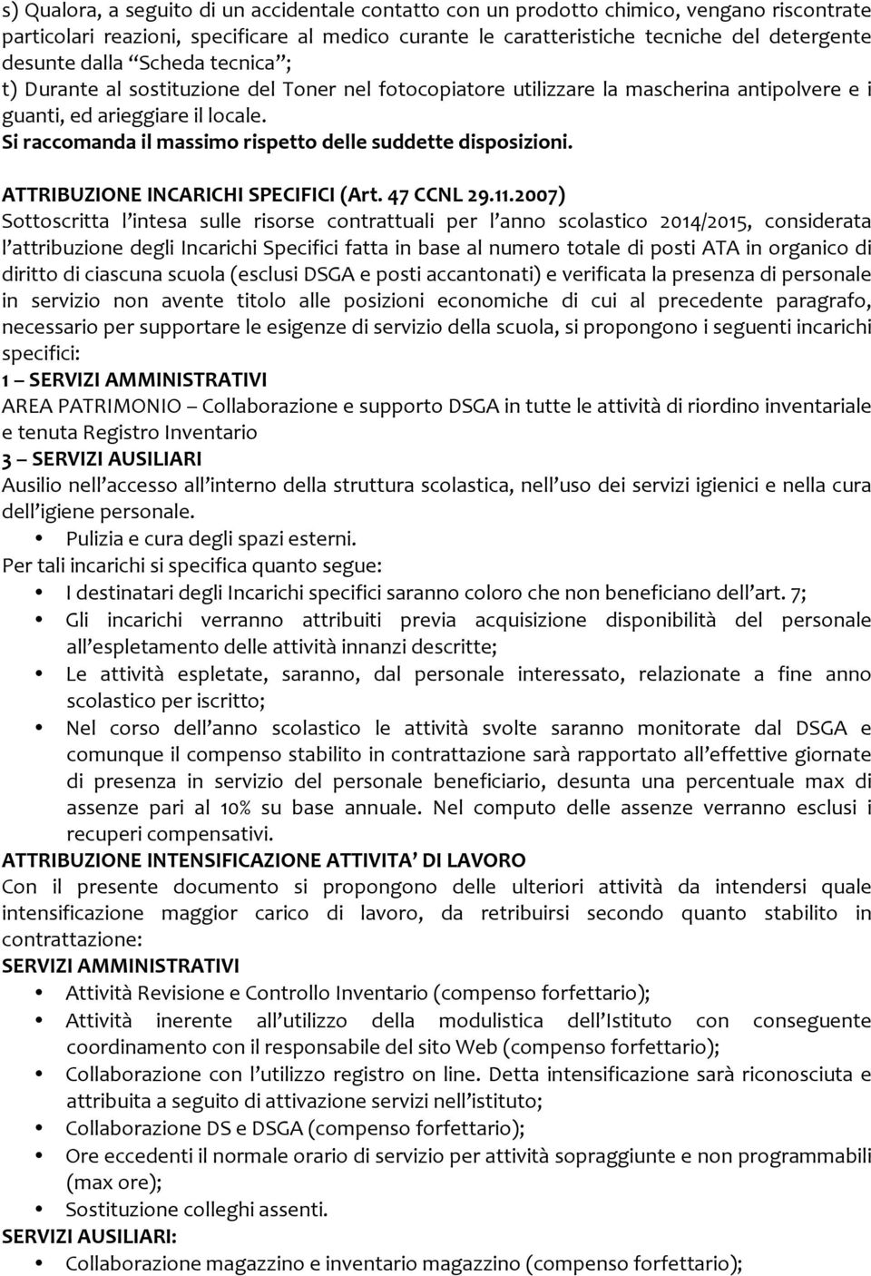 Si raccomanda il massimo rispetto delle suddette disposizioni. ATTRIBUZIONE INCARICHI SPECIFICI (Art. 47 CCNL 29.11.