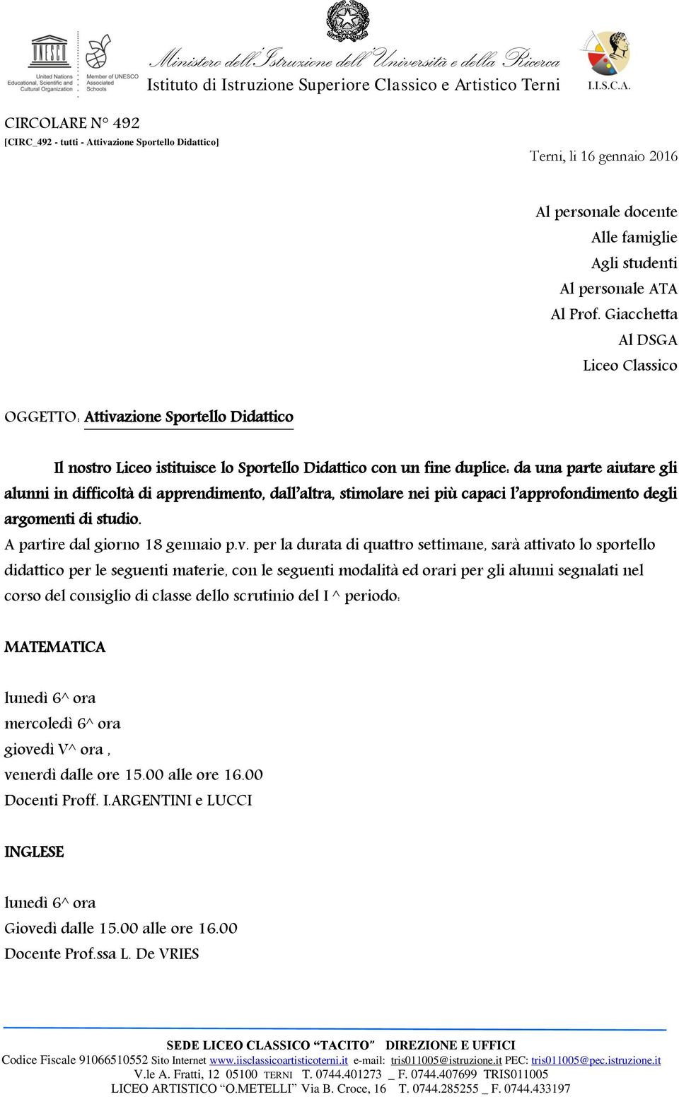 Giacchetta Al DSGA Liceo Classico OGGETTO: Attivazione Sportello Didattico Il nostro Liceo istituisce lo Sportello Didattico con un fine duplice: da una parte aiutare gli alunni in difficoltà di